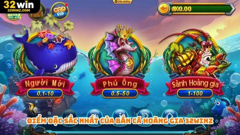 Điểm đặc sắc nhất của bắn cá hoàng gia 32Win