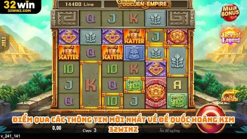 Điểm qua các thông tin mới nhất về đế quốc hoàng kim 32win